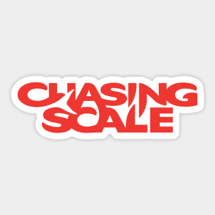 Chasing Scale, the Chase is the Reward Sticker